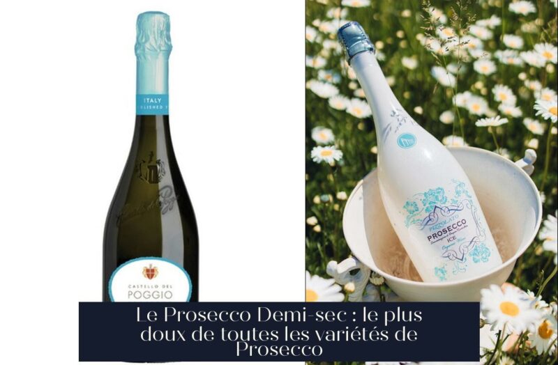 Le Prosecco Demi-sec : le plus doux de toutes les variétés de Prosecco