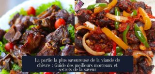 La partie la plus savoureuse de la viande de chèvre : Guide des meilleurs morceaux et secrets de la saveur