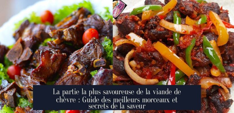 La partie la plus savoureuse de la viande de chèvre : Guide des meilleurs morceaux et secrets de la saveur