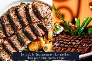 Le steak le plus savoureux : Les meilleurs choix pour votre prochain repas