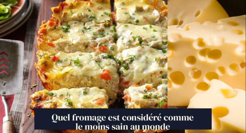 Quel fromage est considéré comme le moins sain au monde