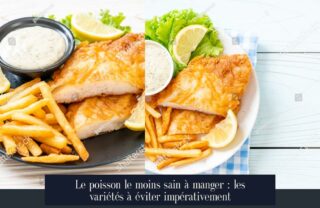 Le poisson le moins sain à manger : les variétés à éviter impérativement