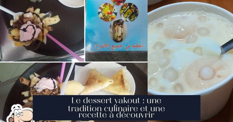 Le dessert yakout : une tradition culinaire et une recette à découvrir