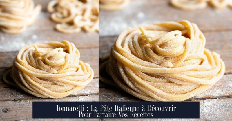 Tonnarelli : La Pâte Italienne à Découvrir Pour Parfaire Vos Recettes