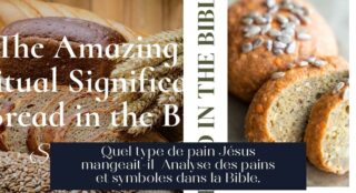 Quel type de pain Jésus mangeait-il Analyse des pains et symboles dans la Bible.
