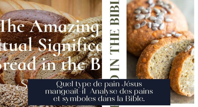 Quel type de pain Jésus mangeait-il Analyse des pains et symboles dans la Bible.