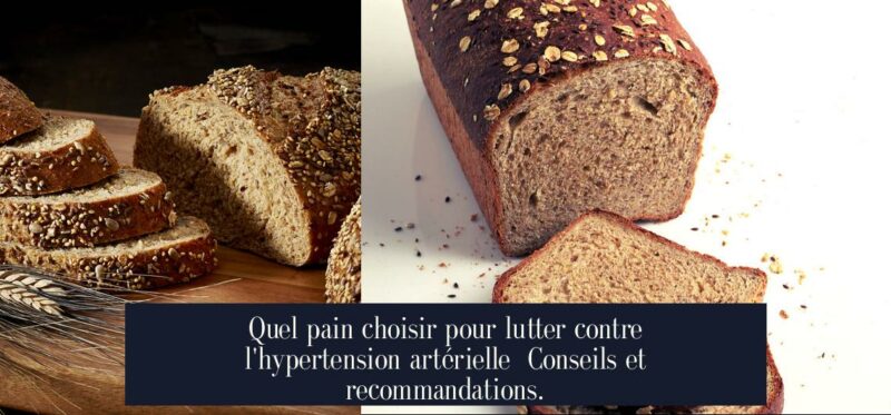 Quel pain choisir pour lutter contre l'hypertension artérielle Conseils et recommandations.