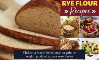 Choisir la bonne farine pour un pain de seigle : guide et astuces essentielles