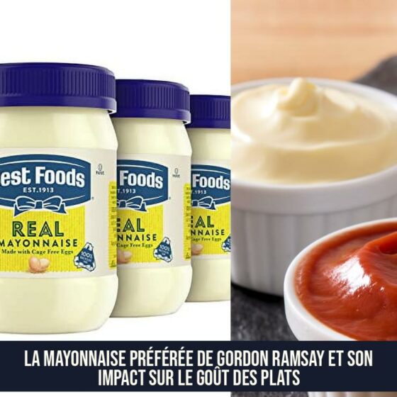 La Mayonnaise Préférée de Gordon Ramsay et Son Impact sur le Goût des Plats