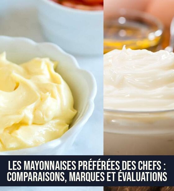 Les Mayonnaises Préférées des Chefs : Comparaisons, Marques et Évaluations