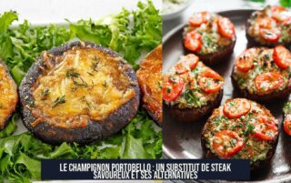 Le champignon portobello : un substitut de steak savoureux et ses alternatives