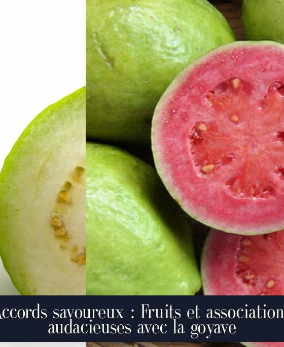 Accords savoureux : Fruits et associations audacieuses avec la goyave