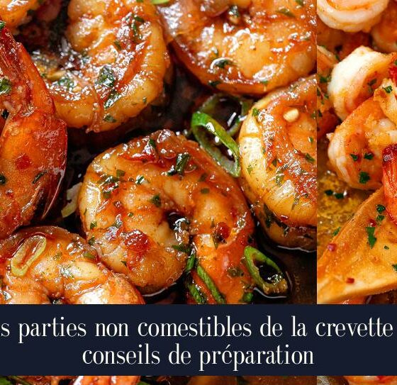 Les parties non comestibles de la crevette et conseils de préparation