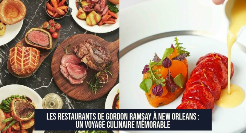 Les restaurants de Gordon Ramsay à New Orleans : un voyage culinaire mémorable