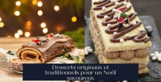 Desserts originaux et traditionnels pour un Noël savoureux
