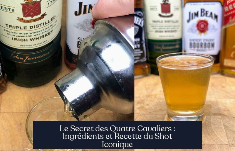 Le Secret des Quatre Cavaliers : Ingrédients et Recette du Shot Iconique
