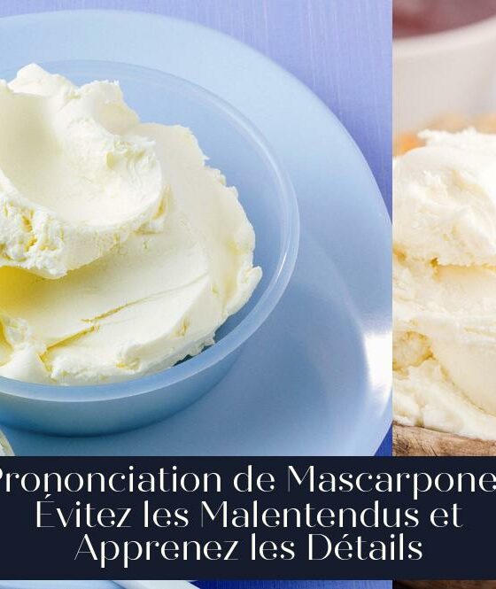Prononciation de Mascarpone : Évitez les Malentendus et Apprenez les Détails