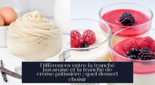 Différences entre la tranché bavaroise et la tranché de crème pâtissière : quel dessert choisir