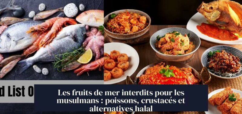 Les fruits de mer interdits pour les musulmans : poissons, crustacés et alternatives halal