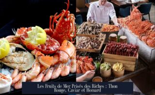 Les Fruits de Mer Prisés des Riches : Thon Rouge, Caviar et Homard