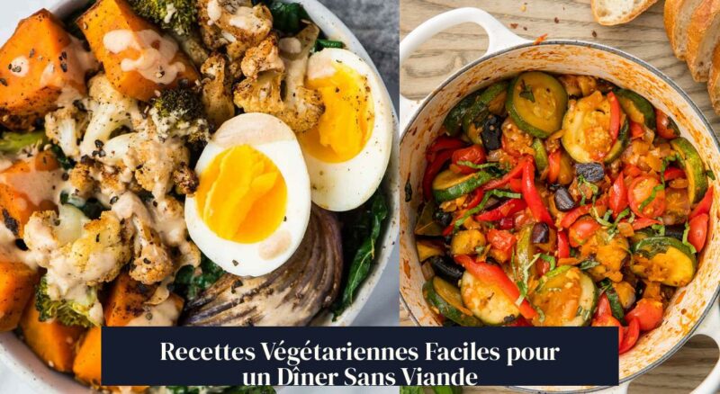 Recettes Végétariennes Faciles pour un Dîner Sans Viande