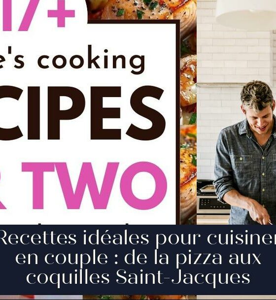 Recettes idéales pour cuisiner en couple : de la pizza aux coquilles Saint-Jacques