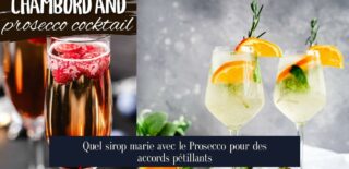 Quel sirop marie avec le Prosecco pour des accords pétillants