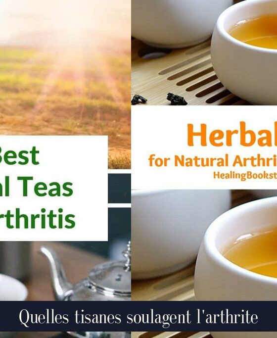 Quelles tisanes soulagent l'arthrite