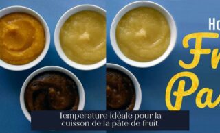 Température idéale pour la cuisson de la pâte de fruit