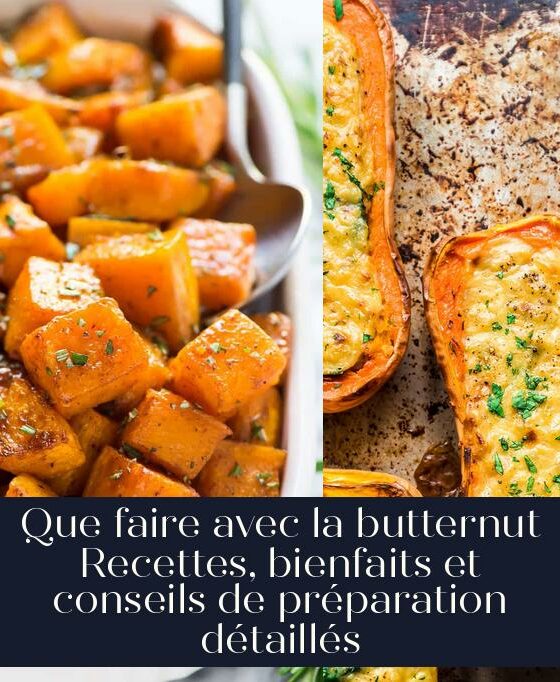 Que faire avec la butternut Recettes, bienfaits et conseils de préparation détaillés