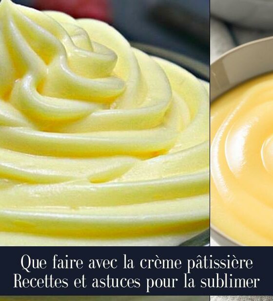 Que faire avec la crème pâtissière Recettes et astuces pour la sublimer