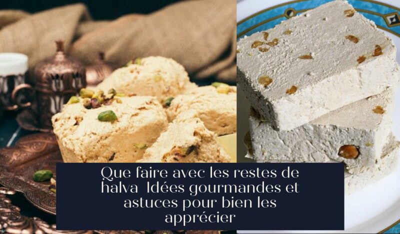 Que faire avec les restes de halva Idées gourmandes et astuces pour bien les apprécier
