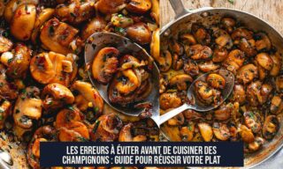 Les erreurs à éviter avant de cuisiner des champignons : guide pour réussir votre plat
