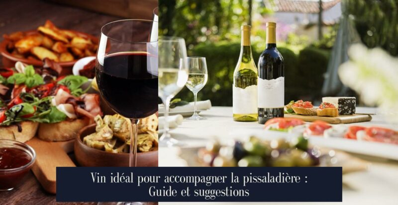 Vin idéal pour accompagner la pissaladière : Guide et suggestions