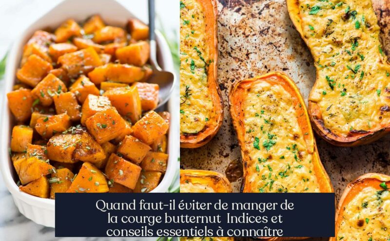 Quand faut-il éviter de manger de la courge butternut Indices et conseils essentiels à connaître