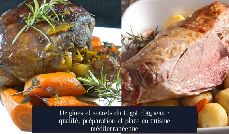 Origines et secrets du Gigot d'Agneau : qualité, préparation et place en cuisine méditerranéenne