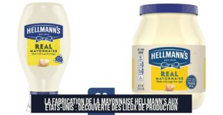 La fabrication de la mayonnaise Hellmann's aux États-Unis : découverte des lieux de production