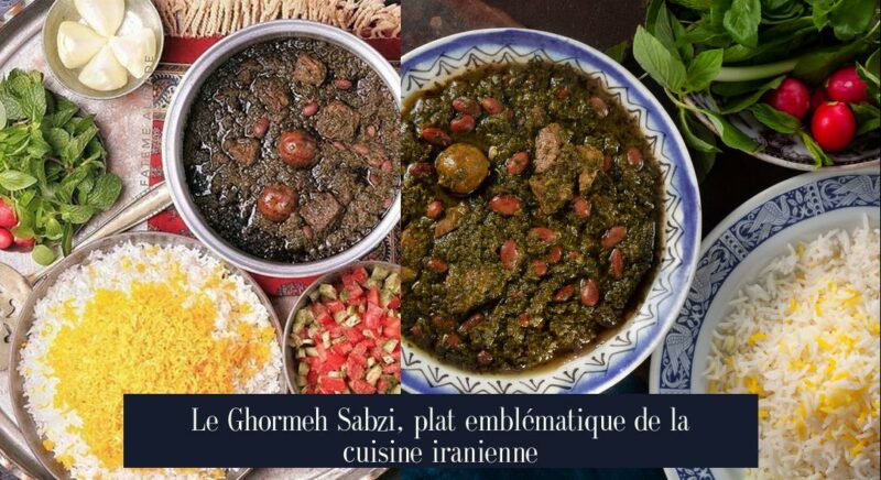 Le Ghormeh Sabzi, plat emblématique de la cuisine iranienne
