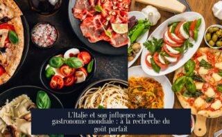 L'Italie et son influence sur la gastronomie mondiale : à la recherche du goût parfait