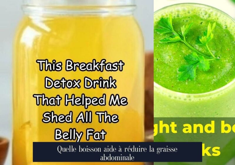 Quelle boisson aide à réduire la graisse abdominale