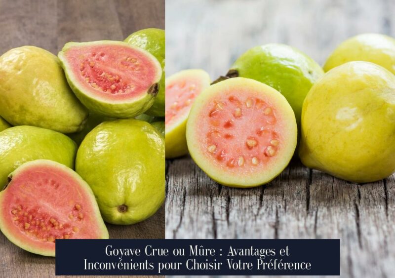Goyave Crue ou Mûre : Avantages et Inconvénients pour Choisir Votre Préférence