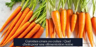 Carottes crues ou cuites : Quel choix pour une alimentation saine