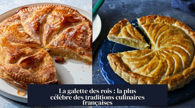 La galette des rois : la plus célèbre des traditions culinaires françaises