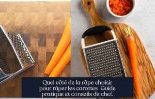 Quel côté de la râpe choisir pour râper les carottes Guide pratique et conseils de chef.