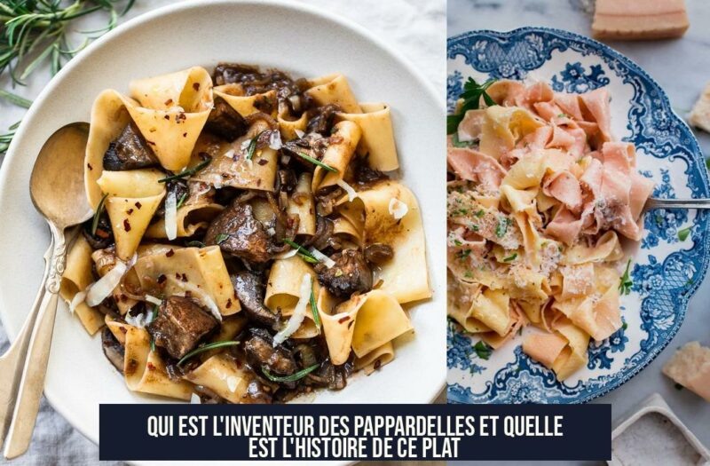 Qui est l'inventeur des pappardelles et quelle est l'histoire de ce plat