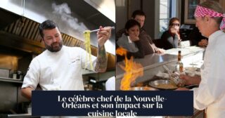 Le célèbre chef de la Nouvelle-Orléans et son impact sur la cuisine locale