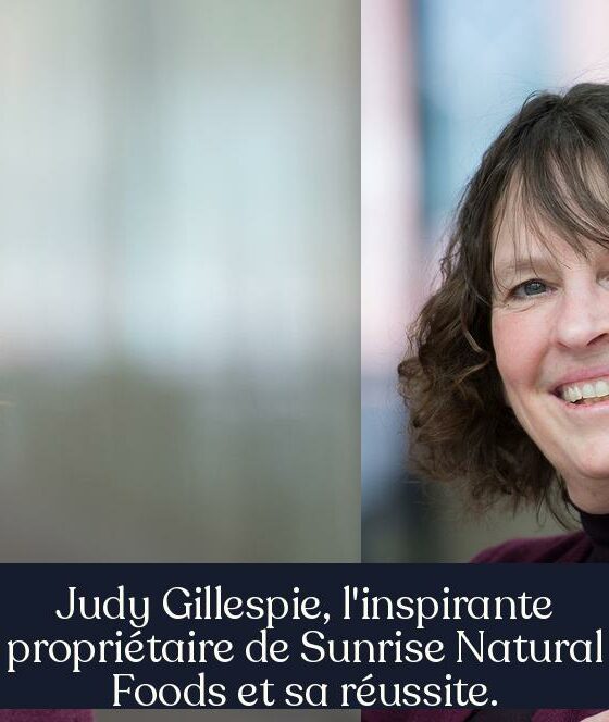 Judy Gillespie, l'inspirante propriétaire de Sunrise Natural Foods et sa réussite.
