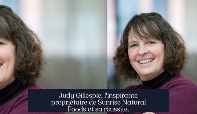 Judy Gillespie, l'inspirante propriétaire de Sunrise Natural Foods et sa réussite.