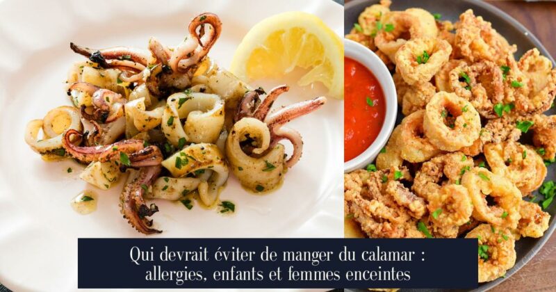 Qui devrait éviter de manger du calamar : allergies, enfants et femmes enceintes