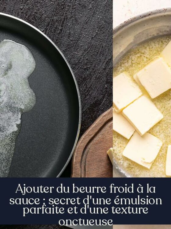 Ajouter du beurre froid à la sauce : secret d'une émulsion parfaite et d'une texture onctueuse